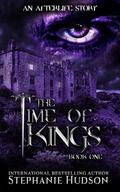 The Time Of Kings: Book 1 by Stephanie Hudson