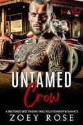 Untamed Crow: A Brother's Best Friend Fake Relationship Romance by Zoey Rose