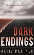 Dark Endings: A Psychic Detective Romantic Suspense by Katie Mettner