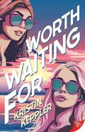 Worth Waiting For by Kristin Keppler