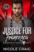 Justice for Francesca (Six Paths to Justice #1) by Nicole Craig