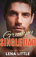 Grumpy Single Dad by Lena Little
