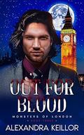 Out For Blood (Monsters of London #3) by Alexandra Keillor