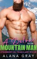 A Detour for the Mountain Man: A Reverse Age-Gap Romance (Sage Valley: Strawberry Hill Search and Rescue #2) by Alana Gray