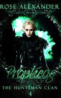Prophecy (The Huntsman Clan #4) by Rose Alexander