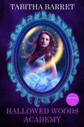 Hallowed Woods Academy: Semester 2 by Tabitha Barret