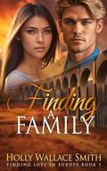 Finding a Family (Finding Love in Europe #1) by Holly Wallace Smith