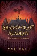 Shadowcraft Academy: The Complete Series: A Dark Academy Paranormal Romance by Yve Vale
