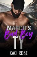 March's Bad Boy - Ty by Kaci Rose