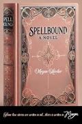 Spellbound: A Novel by Megan Kircher