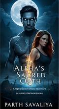 The Alpha's Sacred Oath: A High-Stakes Fantasy Adventure (Silver Hollow Saga #8) by Parth Savaliya