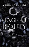 Vengeful Beauty (Beautiful Monsters Duet #1) by Anna Ioannidi