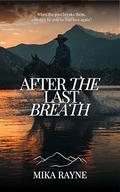 After the Last Breath by Mika Rayne