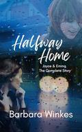 Halfway Home: Jayce & Emma: The Complete Story by Barbara Winkes