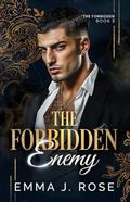 The Forbidden Enemy: An Age Gap Forbidden Love Mafia Romance by Emma J. Rose