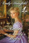 Betting on a Lady's Heart: A Historical Regency Romance Novel by Emily Honeyfield