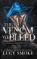 The Venom We Bleed by Lucy Smoke