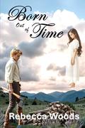 Born Out of Time by Rebecca Woods