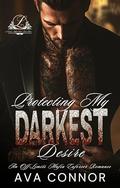 Protecting My Darkest Desire: An Off-Limits Mafia Romance (Le Ombre' Mafia Series - Book 3 of #3) by Ava Connor