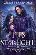 Ties of Starlight (Tethered Hearts #2) by Celeste Baxendell