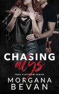 Chasing Alys: A Rock Star Romance (True Platinum Rock Star Romance #1) by Morgana Bevan