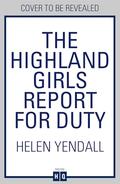 The Highland Girls Report for Duty by Helen Yendall