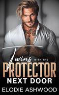 Twins with the Protector Next Door: An Enemies to Lovers Surprise Pregnancy Romance (Protectors Next Door #2) by Elodie Ashwood