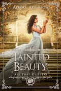 Tainted Beauty (All That Glitters #1) by Alesha Adamson