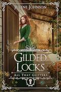 Gilded Locks (All That Glitters #10) by Julene Johnson