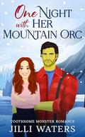 One Night with Her Mountain Orc (Toothsome Monster Romance #1) by Jilli Waters