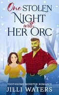 One Stolen Night with Her Orc: An Only One Bed Cozy Monster Romance (Toothsome Monster Romance #2) by Jilli Waters
