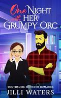 One Night with Her Grumpy Orc (Toothsome Monster Romance #3) by Jilli Waters