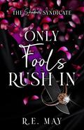 Only Fools Rush In (The Shadows Syndicate #2) by R.E. May