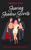 Sharing Shadow Secrets (High Five Novella #6) by Serena Pier