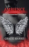 Ambience: Dark Paranormal Romance (The Watchers #3) by Gracie Harris