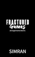 Fractured Games (Arranged Games #4) by Simran