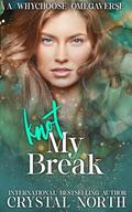 Knot My Break: A contemporary why choose omegaverse romance (Knot My…Omegaverse #2) by Crystal North