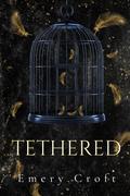 Tethered: A Dark Captive Romance by Emery Croft