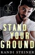 Stand Your Ground by Kandi Steiner