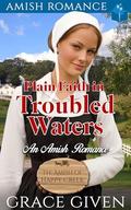 Plain Faith in Troubled Waters: An Amish Romance by Grace Given