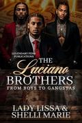 The Luciano Brothers: From Boys to Gangstas by Shelli Marie