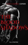 The Blood Shadows: The Rose Vampire Coven Book 5 by B.A. Stretke