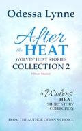After the Heat: Wolves' Heat Stories Collection 2 by Odessa Lynne