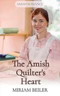 The Amish Quilter's Heart by Miriam Beiler
