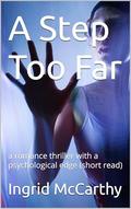A Step Too Far: a romance thriller with a psychological edge by Ingrid McCarthy