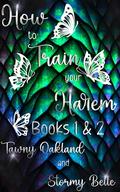 How to Train Your Harem: Books 1-2 by Stormy Belle