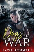 Dogs Of War by Saiya Summers
