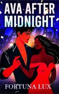 Ava After Midnight: A Steamy Bachelorette Romance with a Forbidden Twist (Chaos and Chemistry #2) by Fortuna Lux