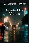 Guided by Voices by V. Carson Taylor