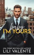 Baby I'm Yours: An Age Gap Romance (Forbidden Billionaires #4) by Lili Valente